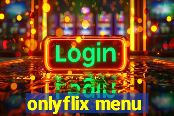 onlyflix menu